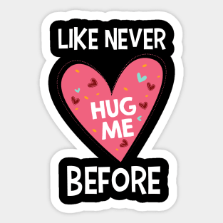 Hug Me Like Never Before Valentine's Day 2020 Sticker